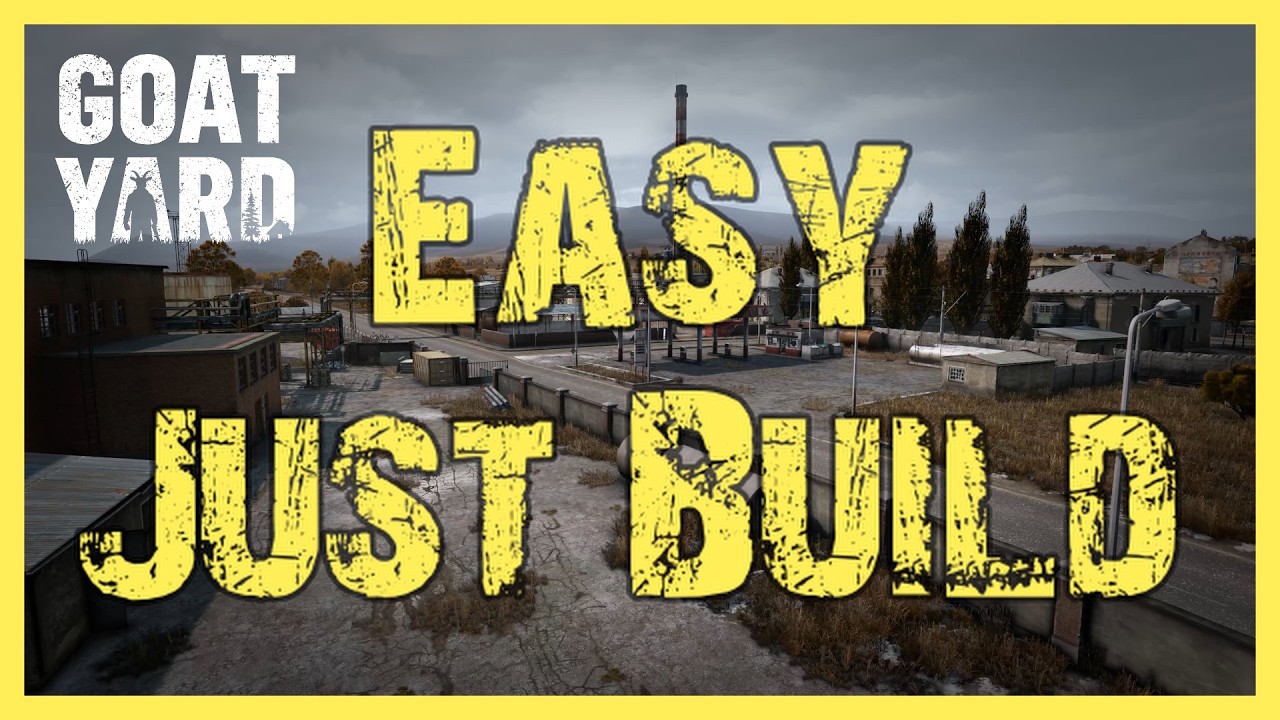 The Only DayZ Building Guide You Need To Start Building On GoatYard