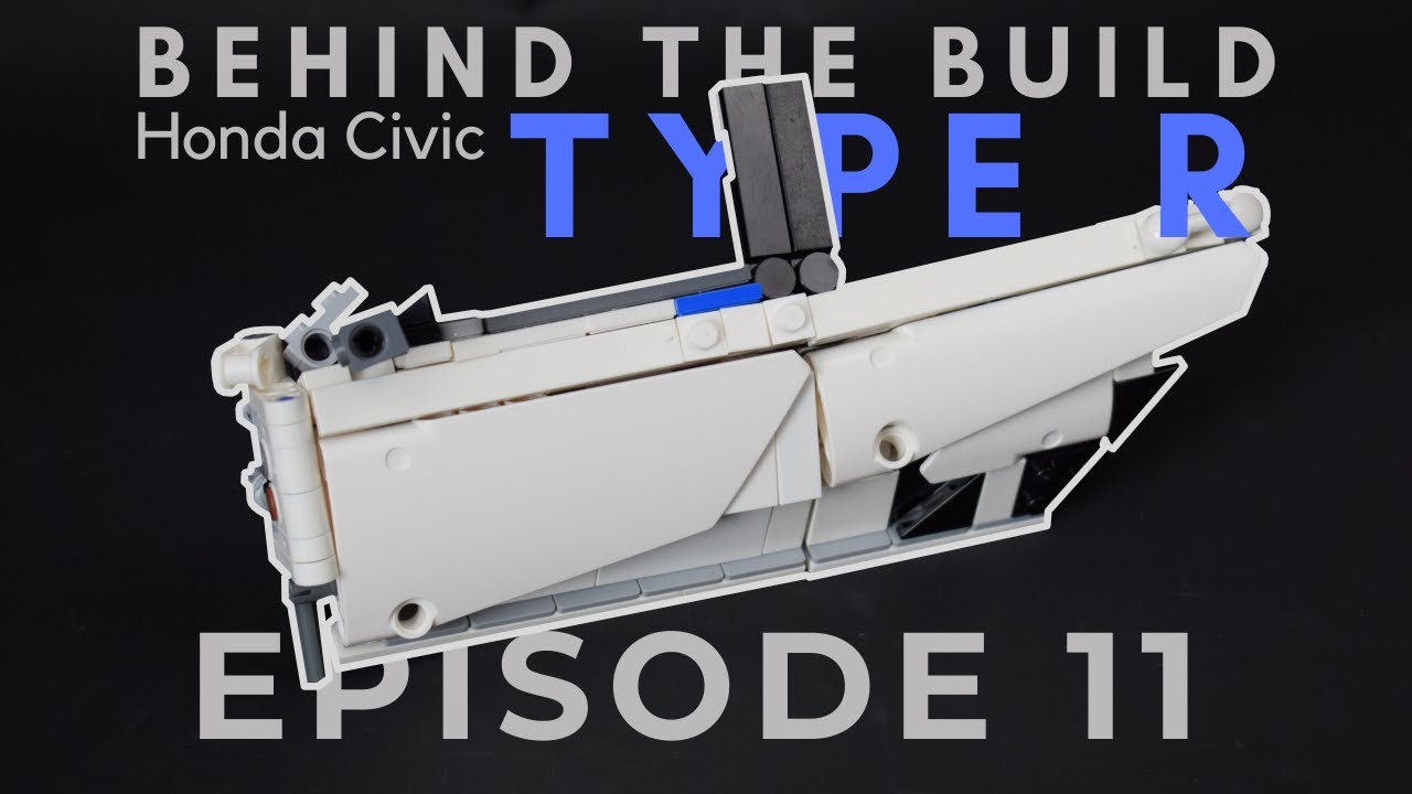 Behind the Build - Lego Honda Civic Type R /ep.11