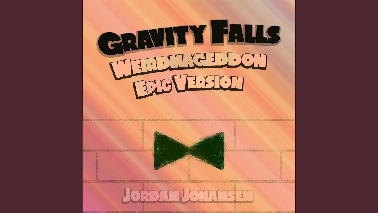 Gravity Falls Weirdmageddon (Epic Version)