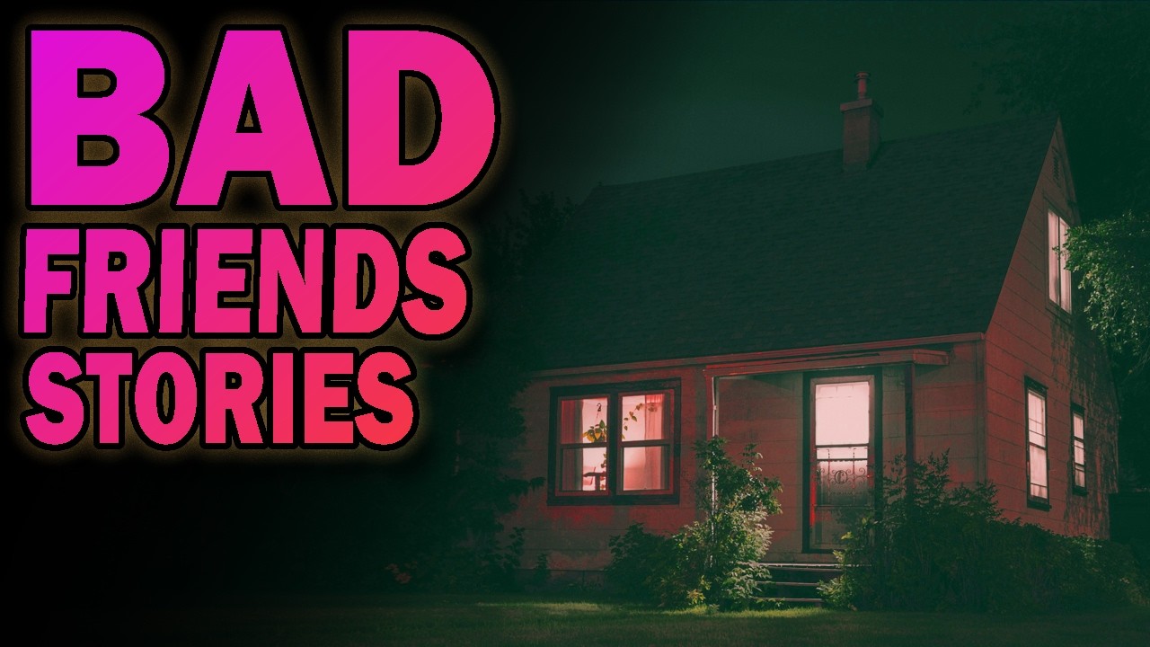 4 True Stories About Bad Friends