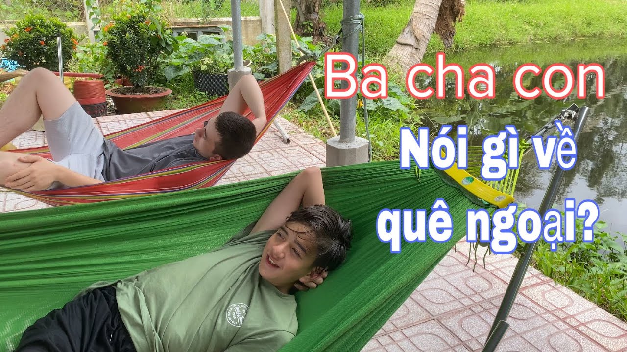 Ba cha con nói lên cảm nghĩ về quê ngoại. câu được cá tai tượng | Gia đình MiG về Việt Nam