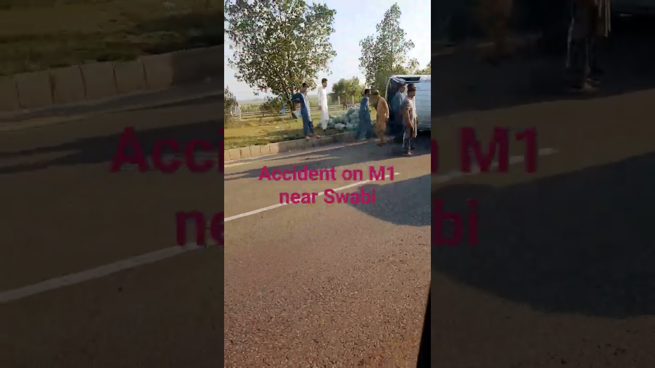 Accident on M1 Motorway Near Swabi #accidentnews #imrankhan #ferozekhan