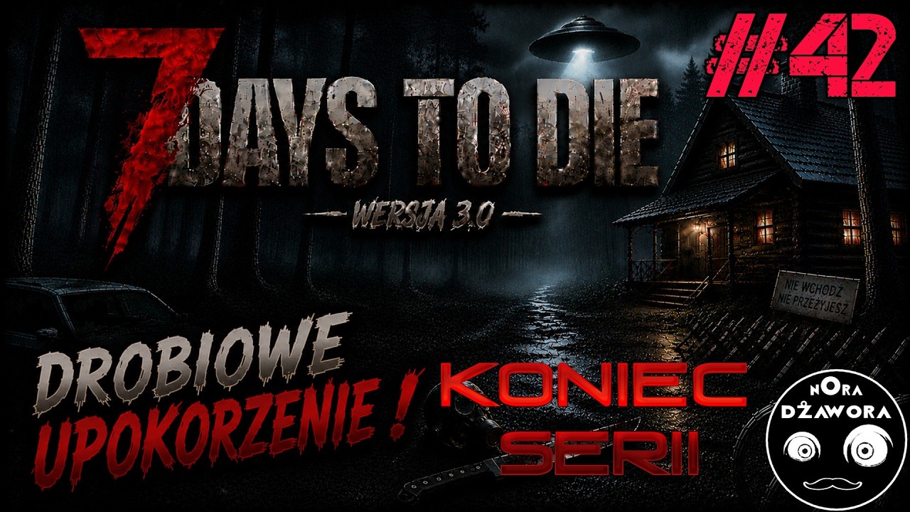 DROBIOWE UPOKORZENIE ! / #42 / 7 DAYS TO DIE 3.0 / Gameplay PL - KONIEC SERII -
