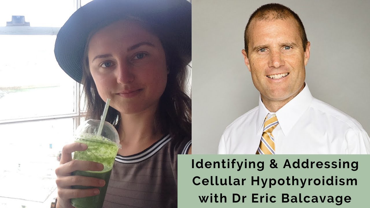 How to Identify & Address Cellular Hypothyroidism with Dr Eric Balcavage