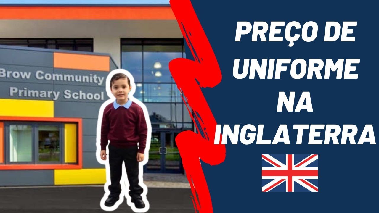 Quanto custa uniforme na Inglaterra | Escola na Inglaterra