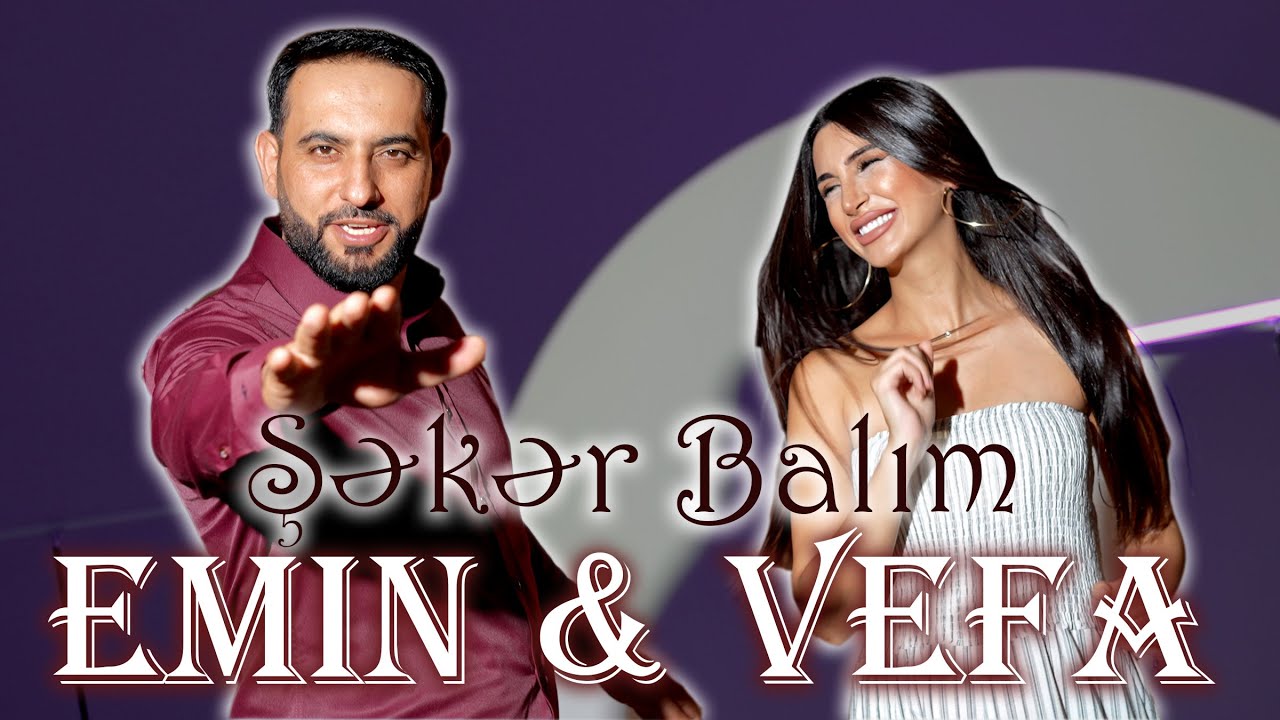 Emin Çərkəzoğlu & Vefa Haciyeva - Seker balim - 2025