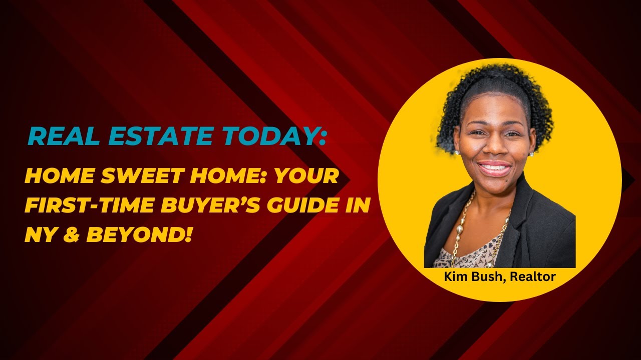 Home Sweet Home:  Your First Time Buyer's Guide in NY & Beyond!