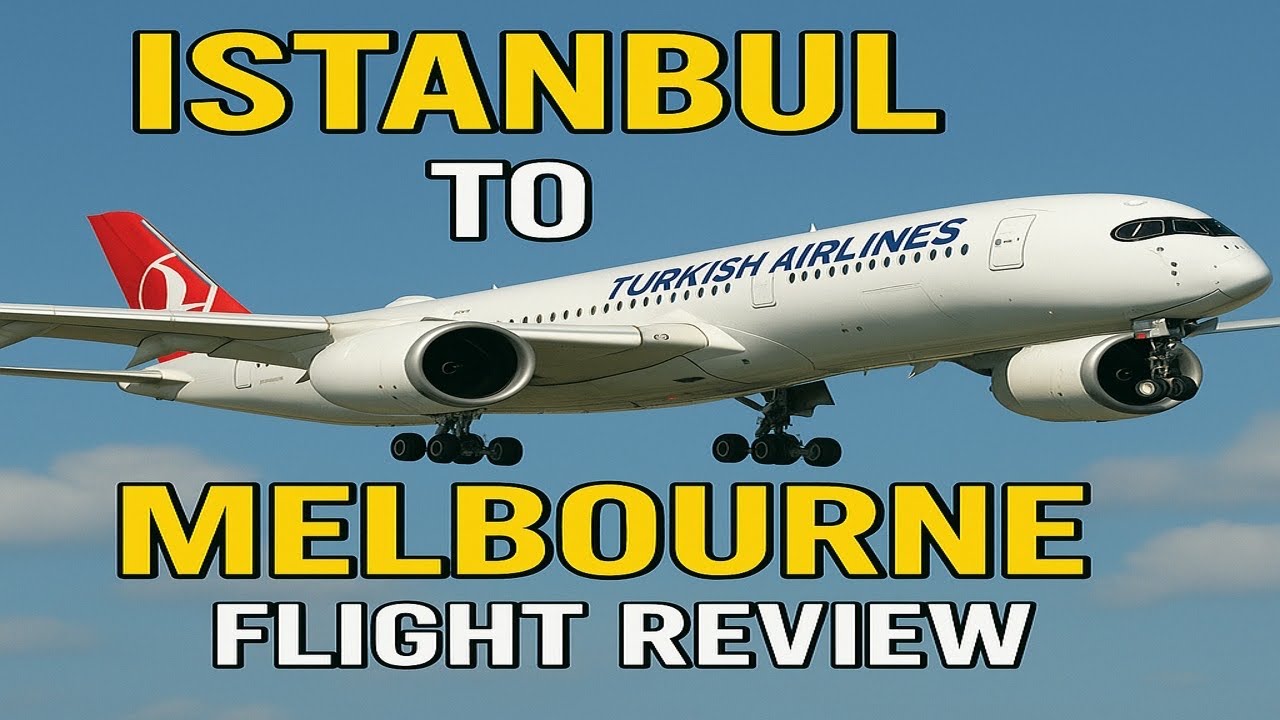 Flight Review - Istanbul  to Melbourne  -  Turkish Airlines Airbus A350-900 Economy Class
