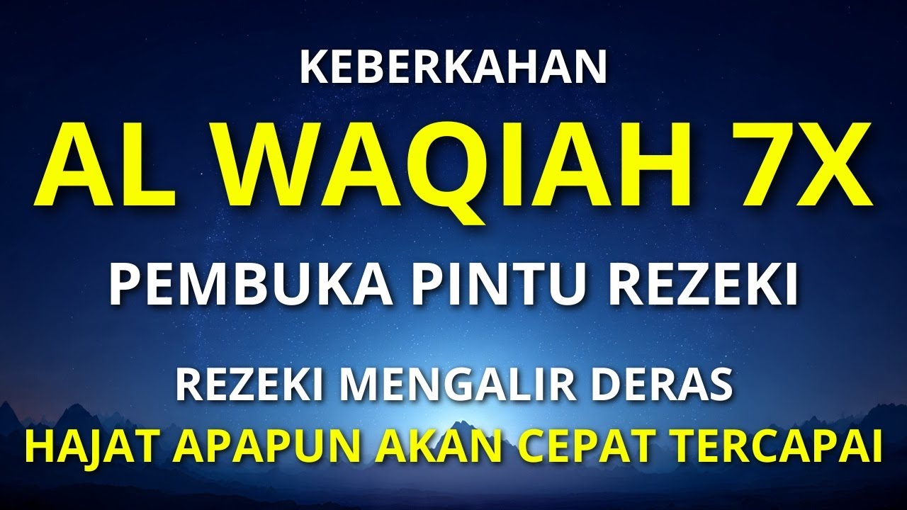 Surat Al WAQIAH 7x, dengarkan hutang lunas, Rezeki datang dari berbagai arah, Bacaan Al Quran Merdu