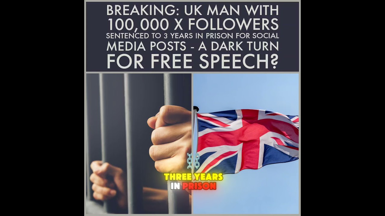 UK Man Sentenced to 3 Years for Social Media Posts - Free Speech Crisis?