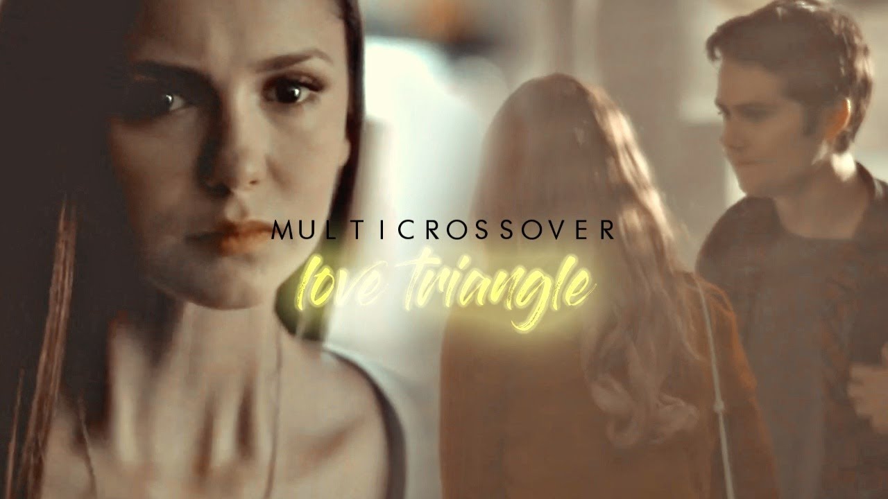 Multicrossover | Love Triangle [Collab]