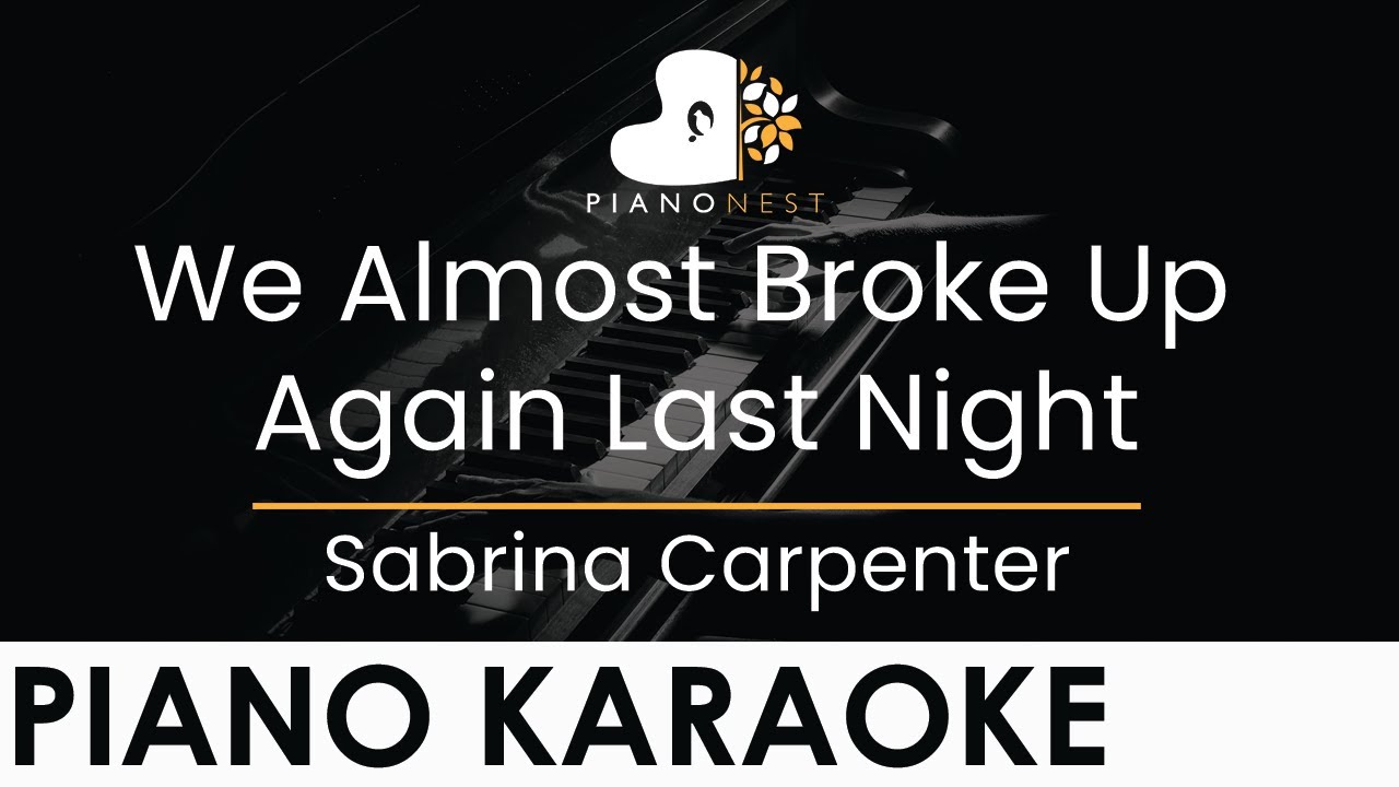 Sabrina Carpenter - We Almost Broke Up Again Last Night - Piano Karaoke Instrumental Cover Lyrics
