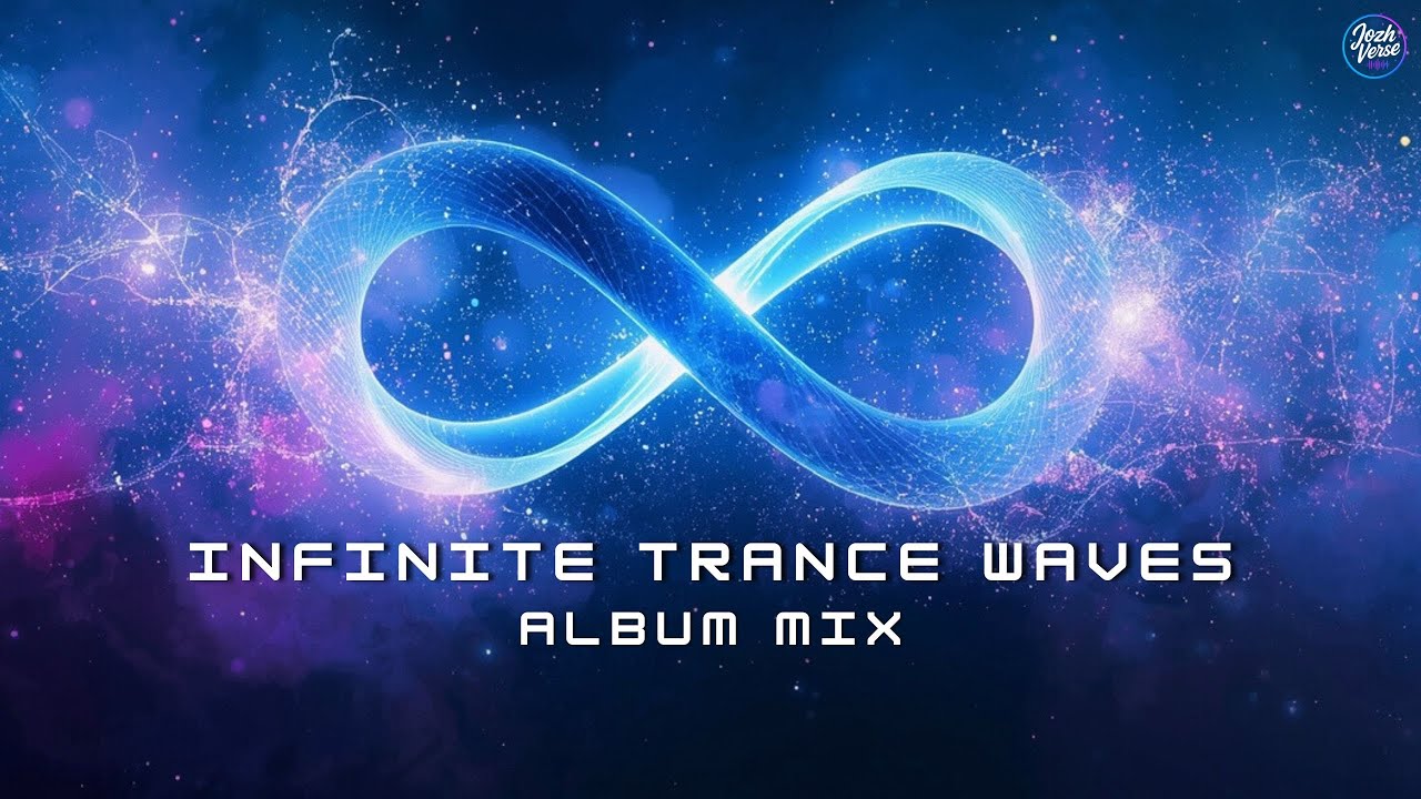 JozhVerse &mdash; Infinite Trance Waves - Album Mix  | Progressive / Trance / EDM