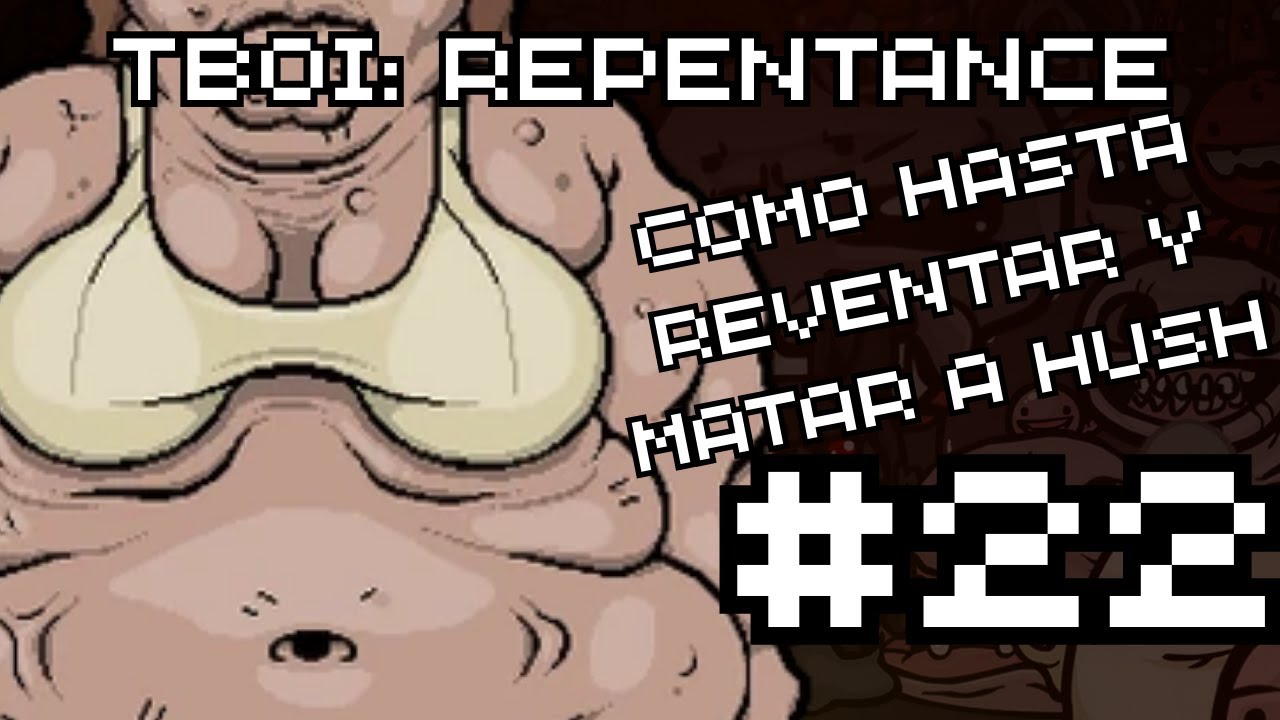 THE BINDING OF ISAAC: REPENTANCE #22 | BETHANY | ME COMO LA RUN HASTA HUSH XD