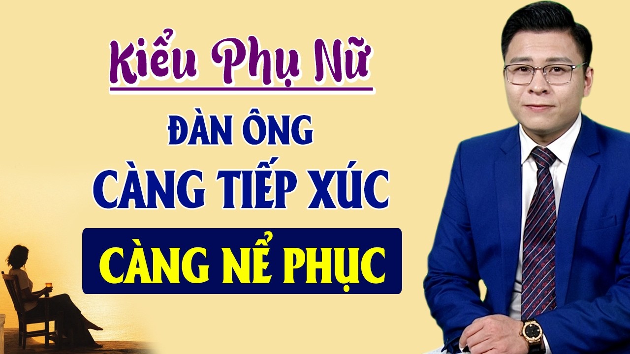 Phụ Nữ Có 4 Điều Này, Đàn Ông Càng Tiếp Xúc Càng Nể Phục - GNV