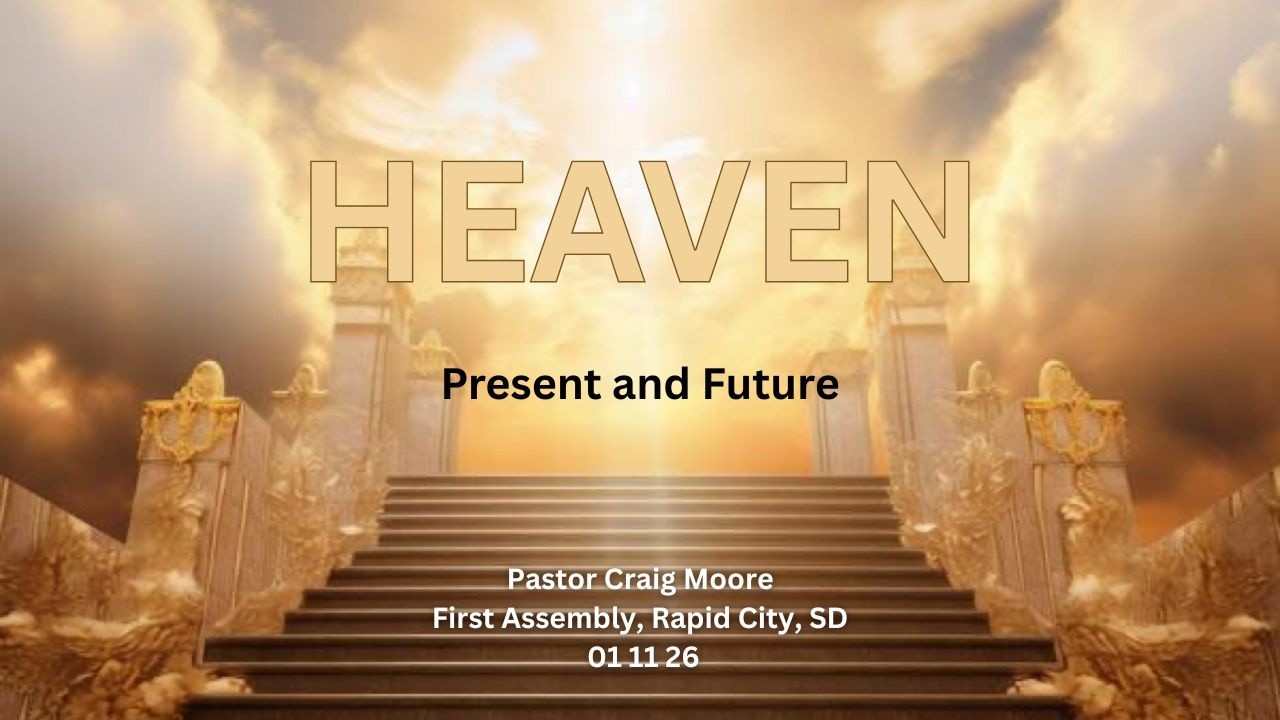 01 11 26 - Heaven - Present and Future - Pastor Craig Moore
