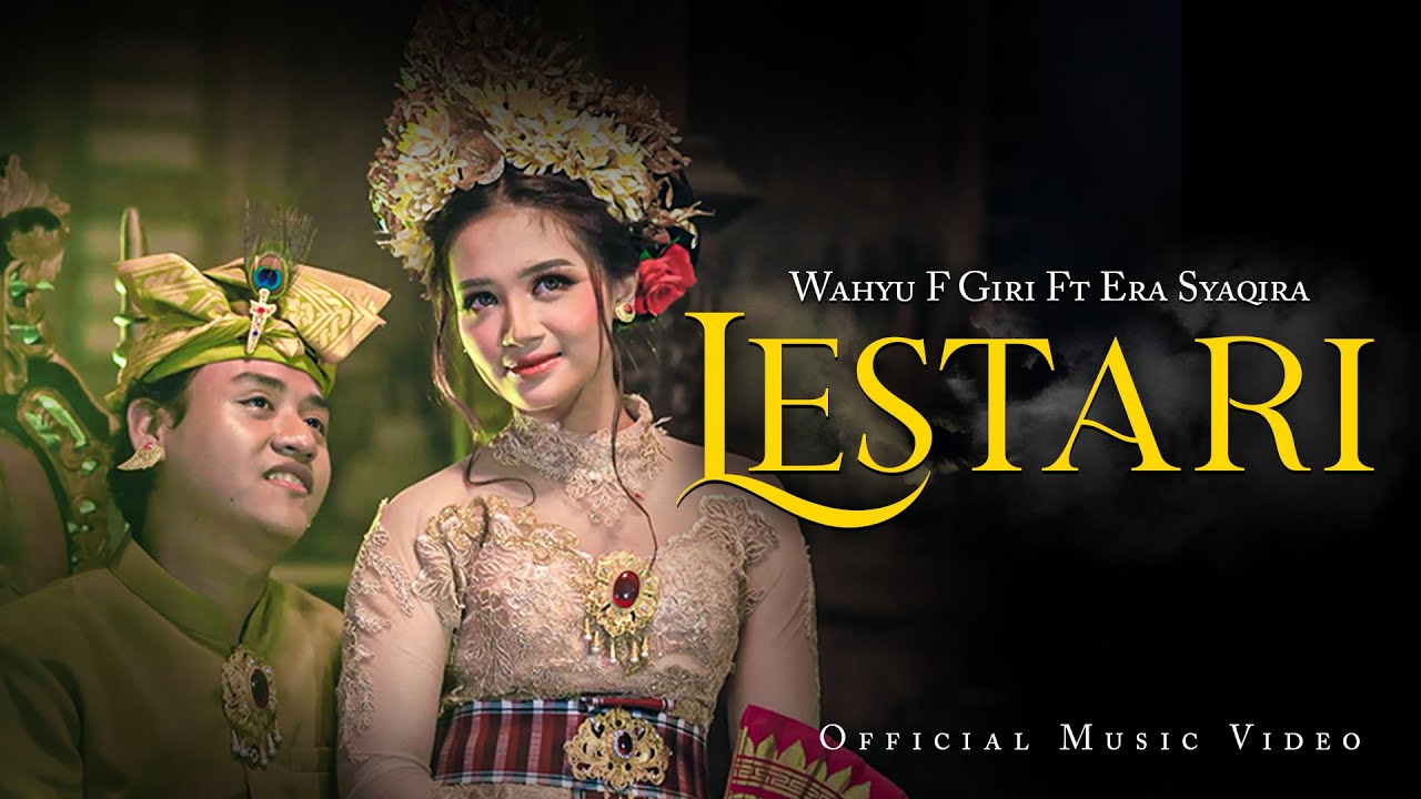 LESTARI (DUET) - WAHYU F GIRI Ft. ERA SYAQIRA   |   Official Music Video