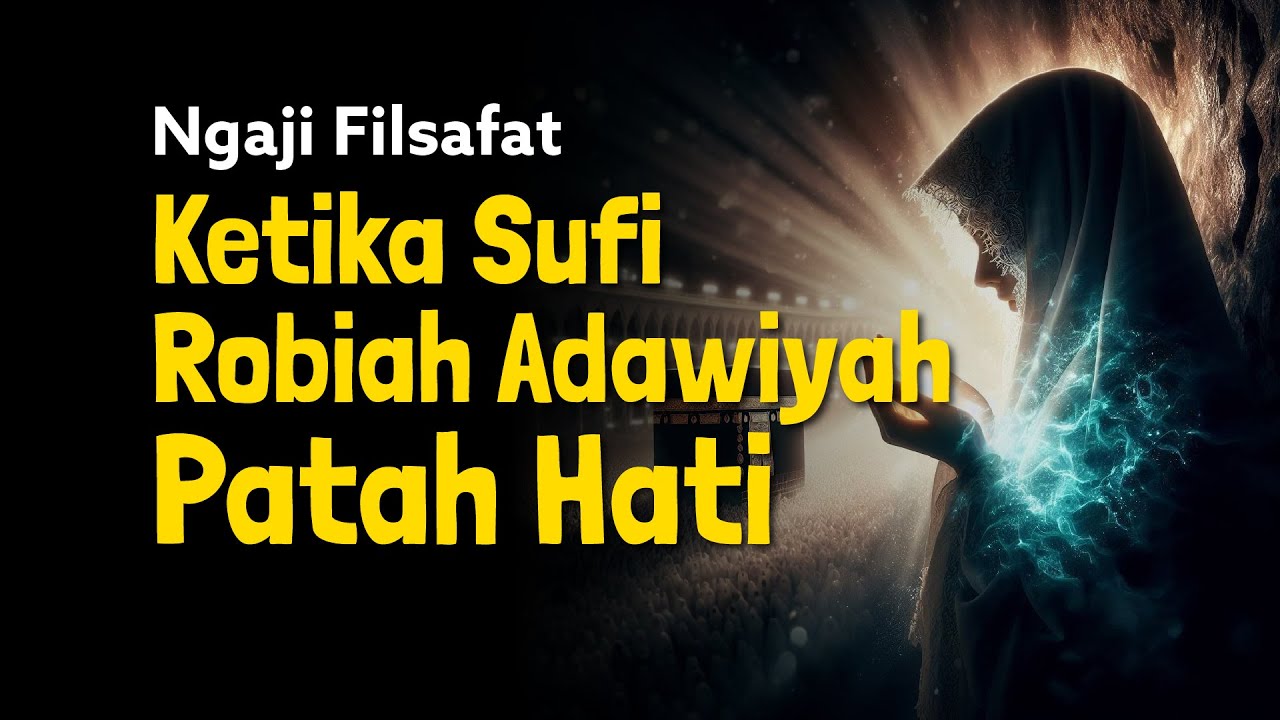 Ngaji Filsafat: Ketika Rabiah Adawiyah Patah Hati - Para Sufi | Dr Fahruddin faiz