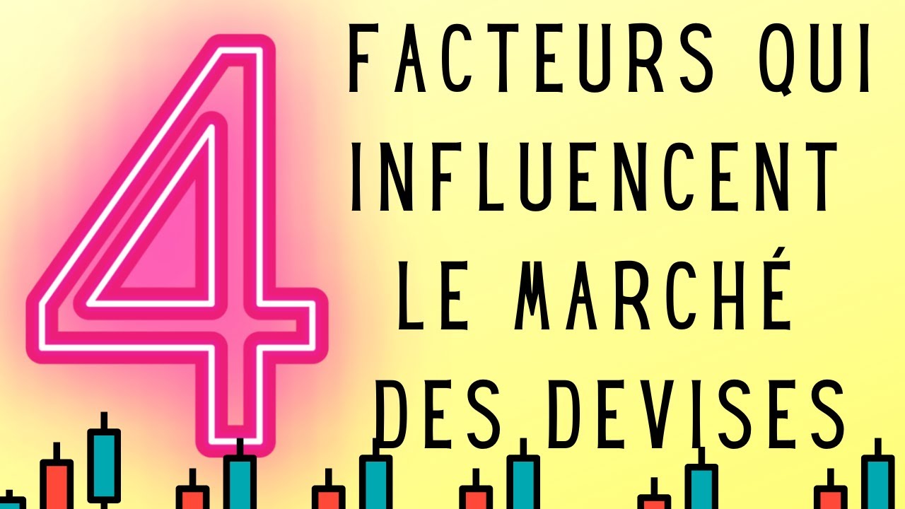 Les 4 facteurs qui influencent le march&eacute; des devises│Apprendre le TRADING DEBUTANT 💵