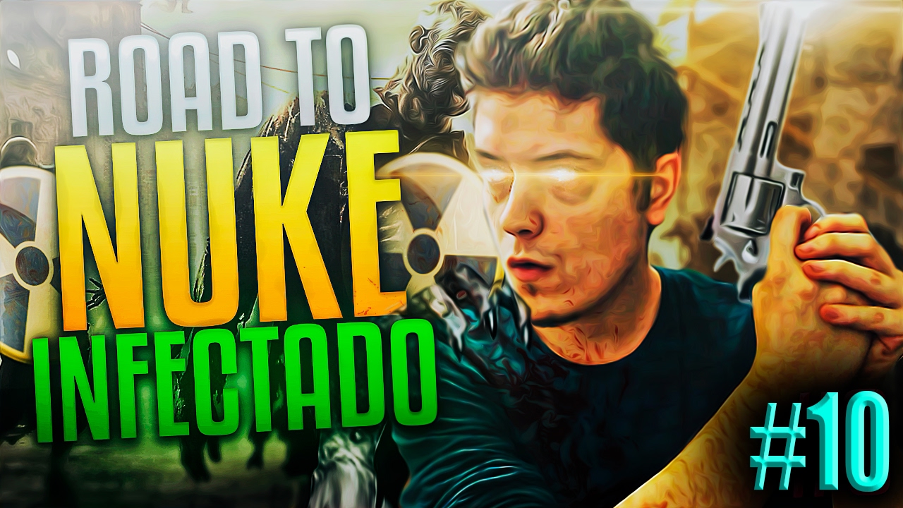 ¿CUANDO LLEGARA EL FIN? | ROAD TO NUKE EN INFECTADO #10