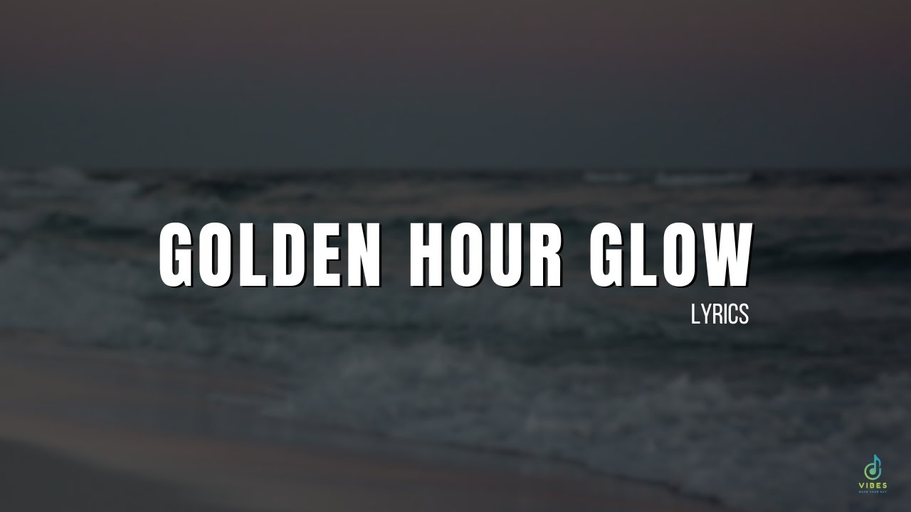 Golden Hour Glow (Lyrics)