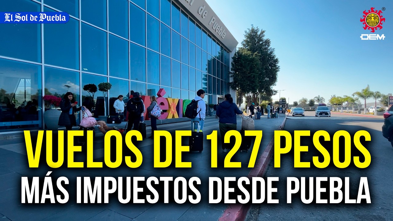 ¿Vuelos a 127 pesos más impuestos? Todo sobre los nuevos destinos en el aeropuerto de Puebla