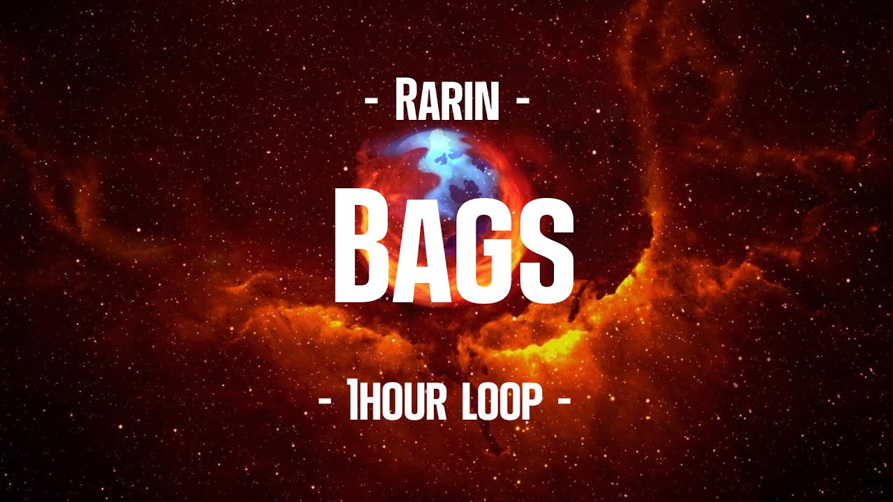 Rarin - Bags (1Hour Loop)