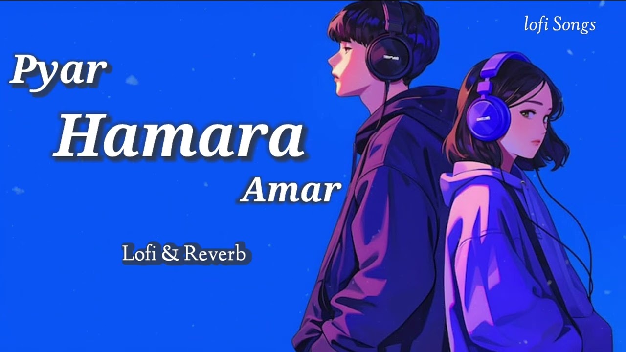 pyar hamara amar rahega lofi song | pyar hamara amar rahega slowed reverb song | pyar hamara amar