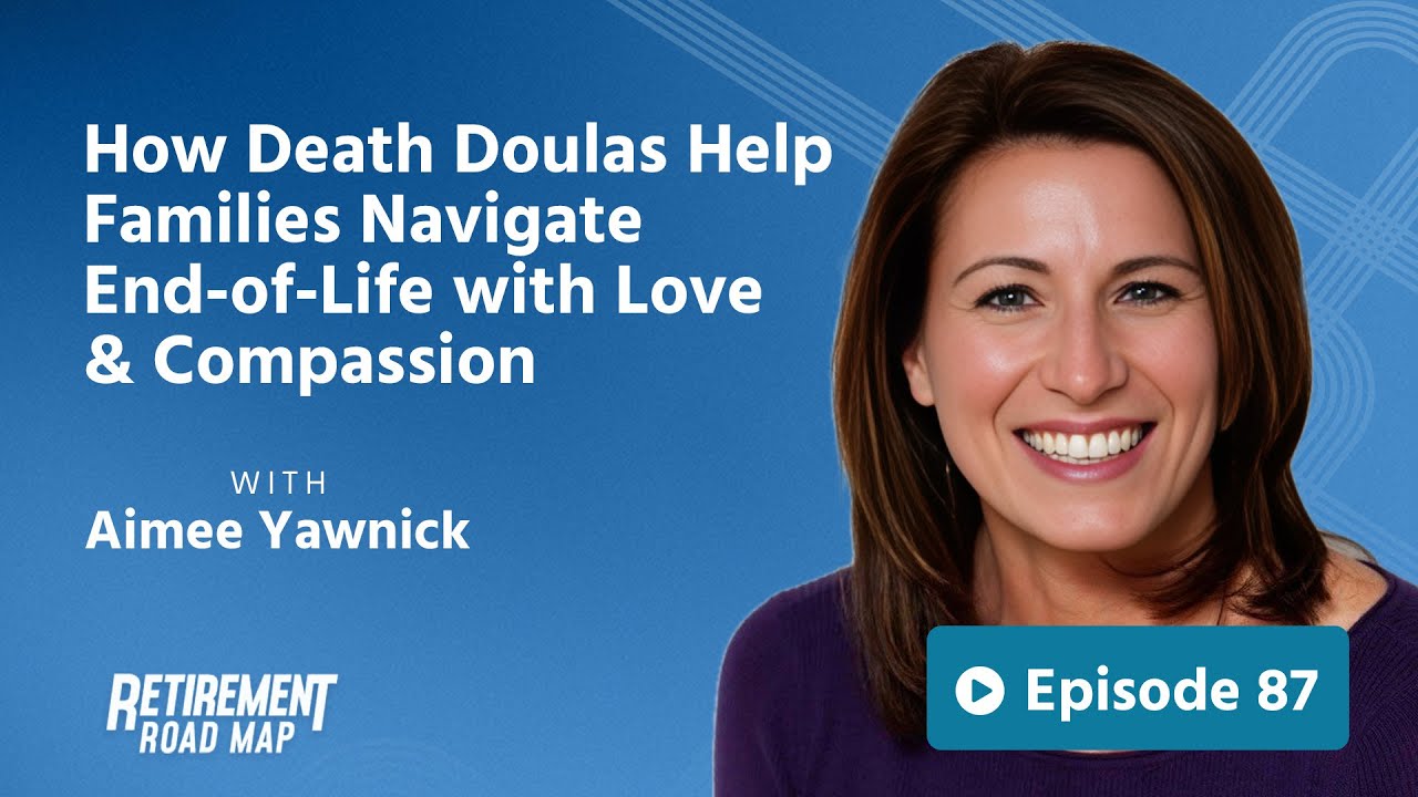 How Death Doulas Help Families Navigate End-of-Life with Love & Compassion with Aimee Yawnick