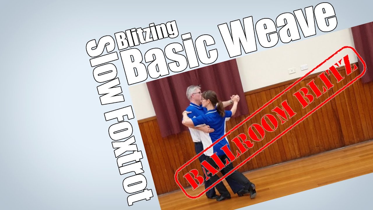 Blitzing the Basic Weave in Slow Foxtrot!