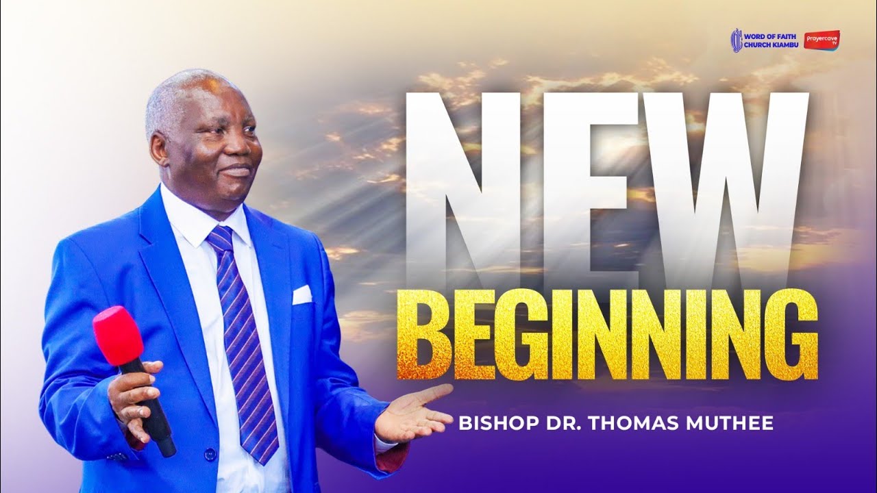 A NEW BEGINNING || BISHOP DR. THOMAS MUTHEE