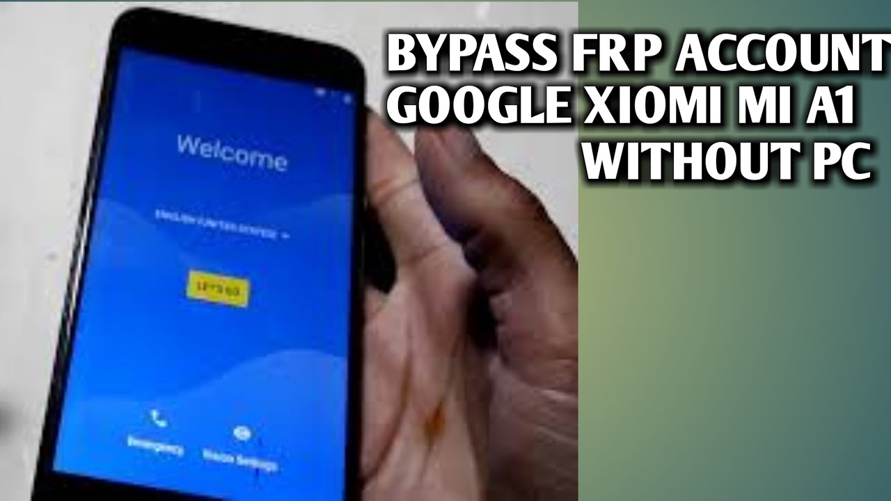 BYPASS FRP ACCOUNT GOOGLE XIOMI MI A1 WITHOUT PC