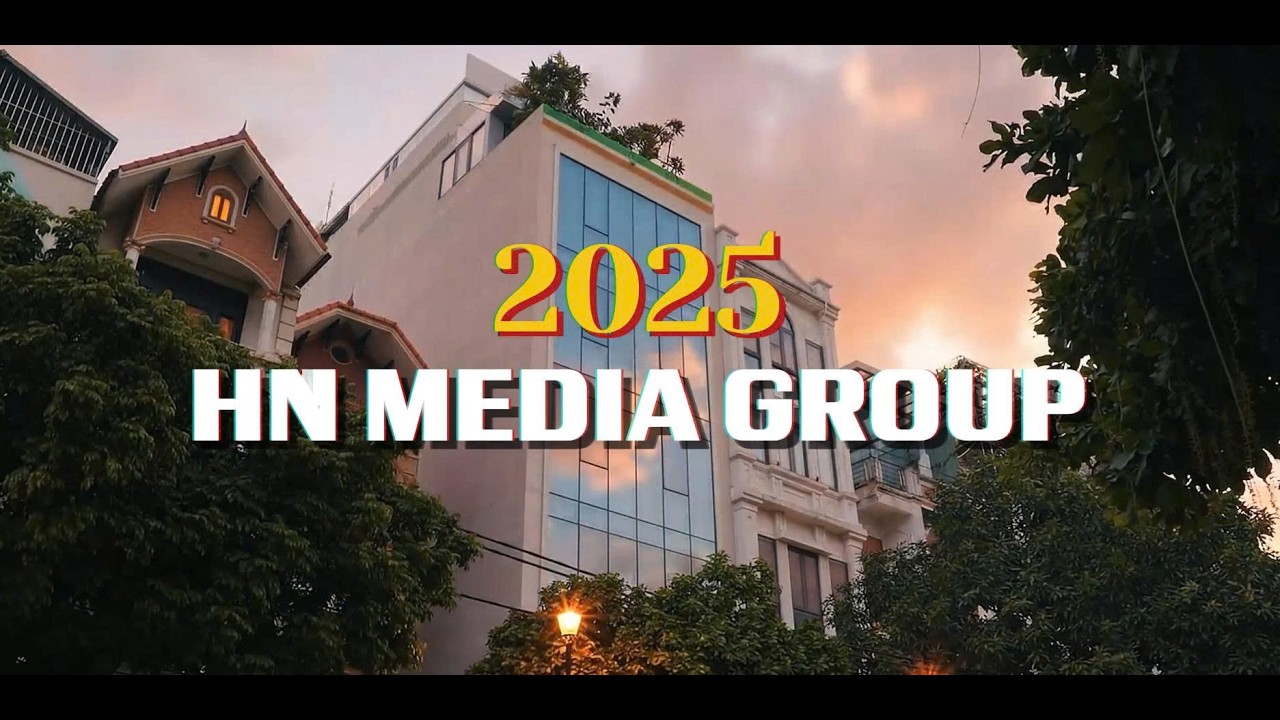 2025 HN MEDIA GROUP - Thích nghi để tỏa sáng