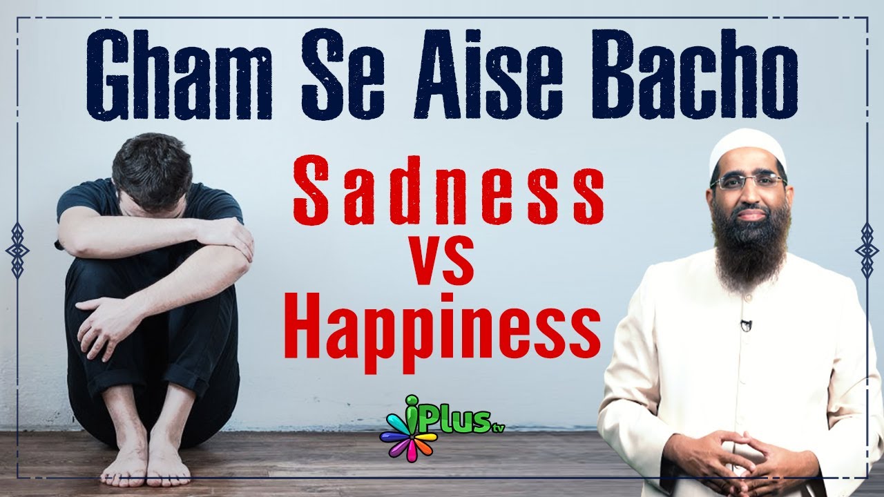 Gham Se Aise Bacho | Sadness vs Happiness by Zaid Patel iPlus TV