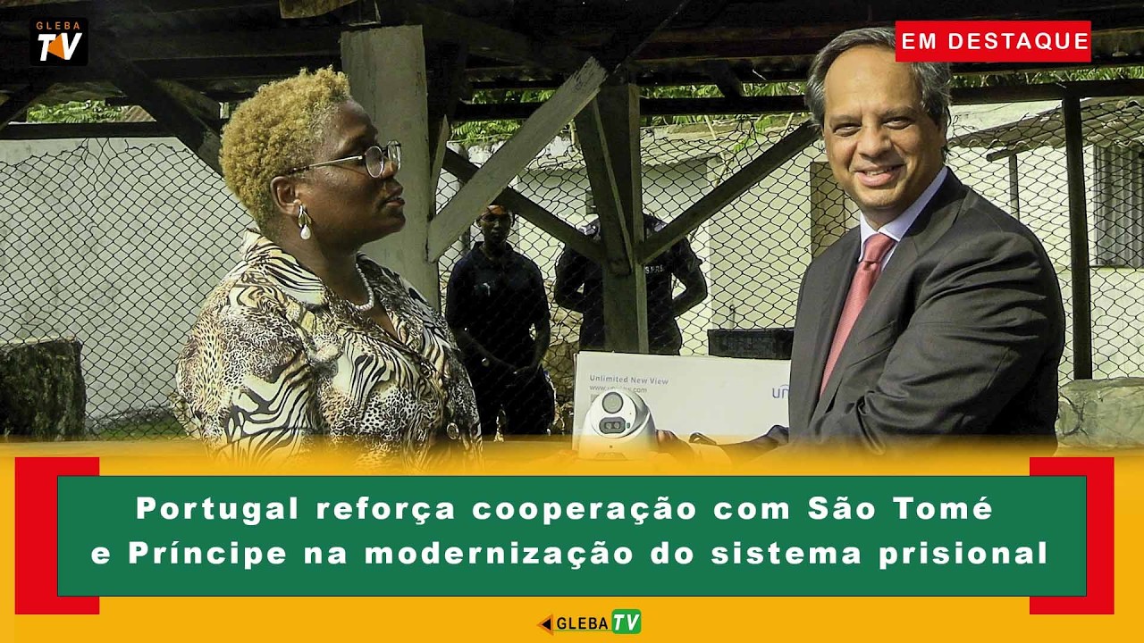 Portugal reforça cooperação com São Tomé e Príncipe na modernização do sistema prisional