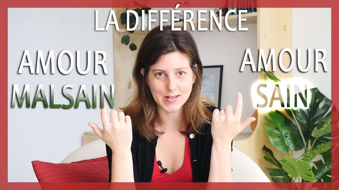 Quelle est la DIFFÉRENCE entre un AMOUR SAIN et un AMOUR MALSAIN ? (Nature d'une relation amoureuse)