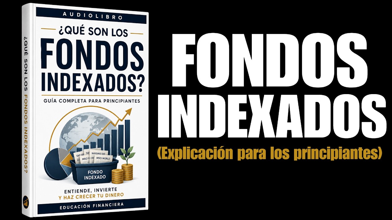&iquest;Qu&eacute; son los Fondos Indexados? C&oacute;mo Funcionan y por qu&eacute; Invertir | Audiolibro