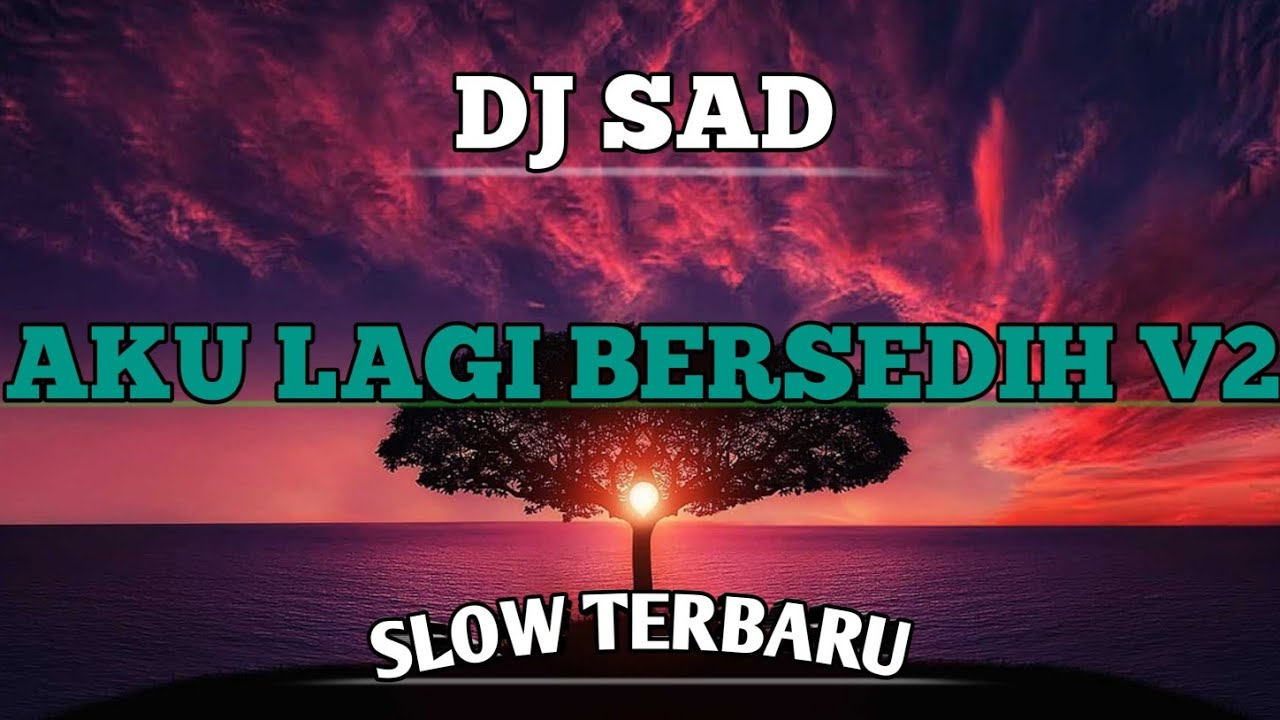 DJ SAD Aku Lagi Bersedih Viral Tik Tok Slow Santuy Terbaru By DJ DIMERZ