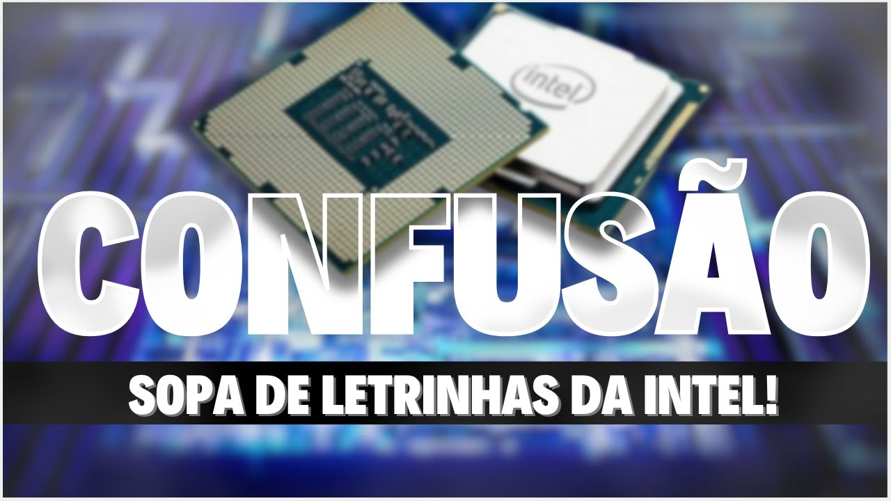 Entenda como funcionam os Sufixos dos Processadores Intel - Alfabeto das CPUs