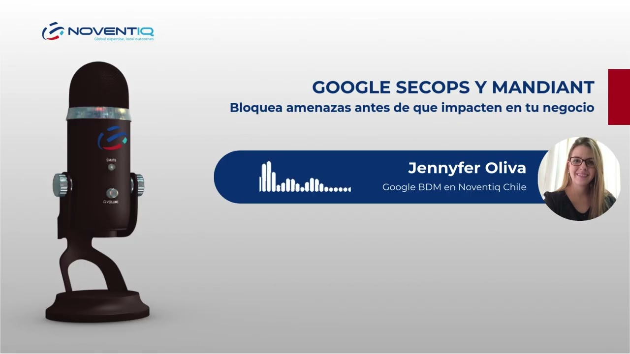 Google SecOps y Mandiant, con Jennyfer Oliva de Noventiq