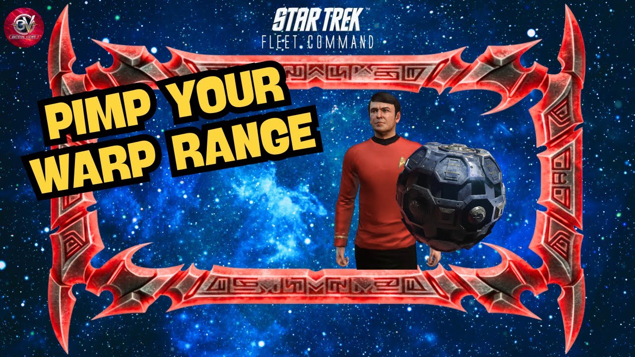 Pimp Your Warp Range | How to Play Star Trek Fleet Command | Outside Views STFC