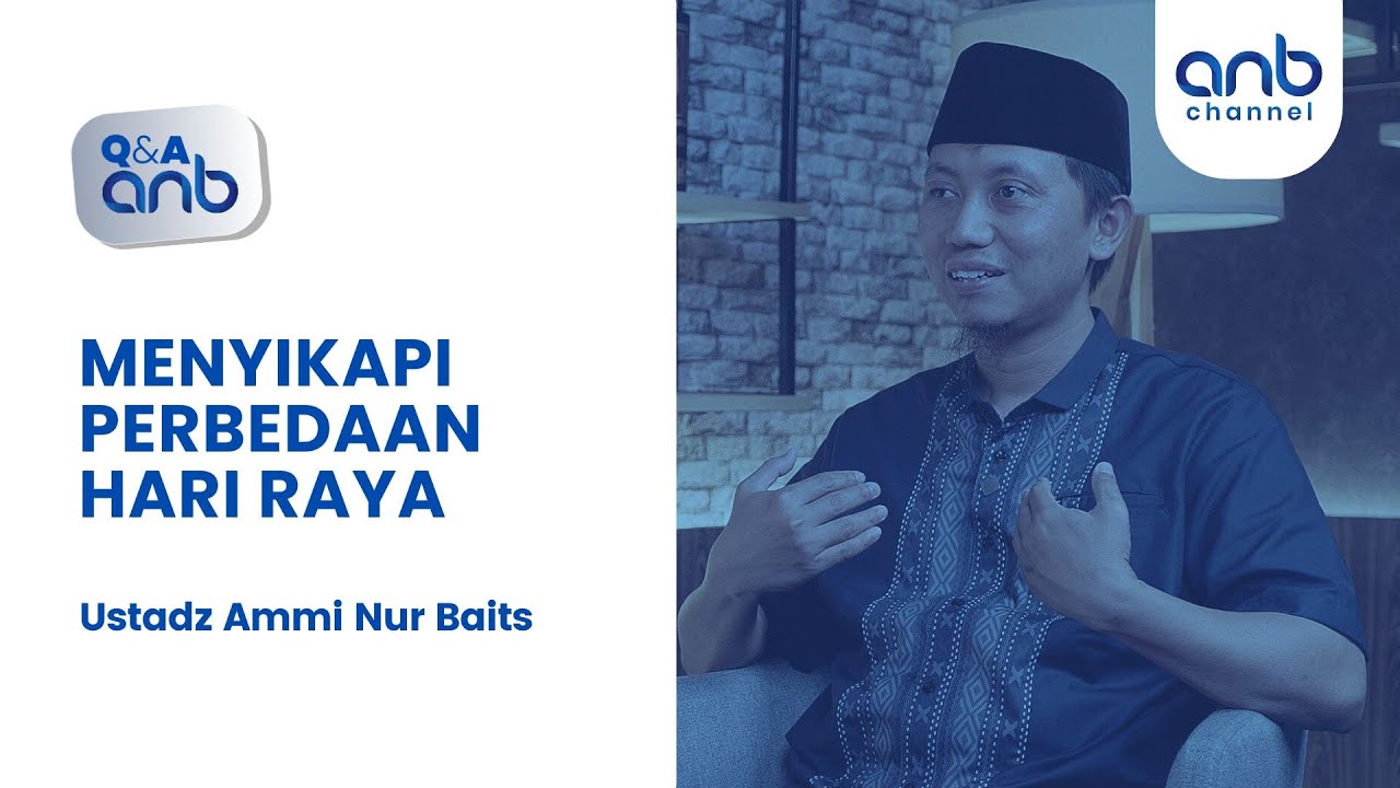 Menyikapi Perbedaan Hari Raya | Ustadz Ammi Nur Baits