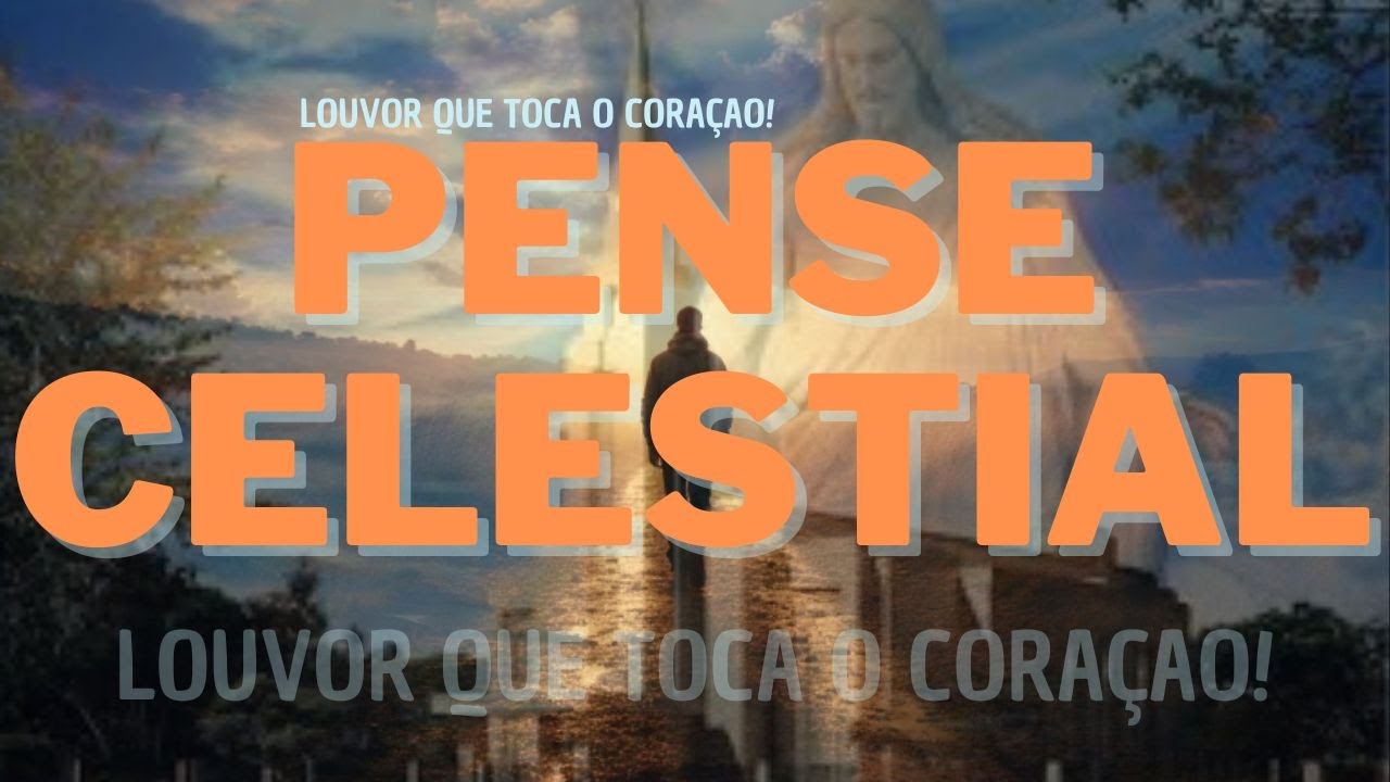 Pense Celestial | Música Inspiradora | Ouça e Reflita!