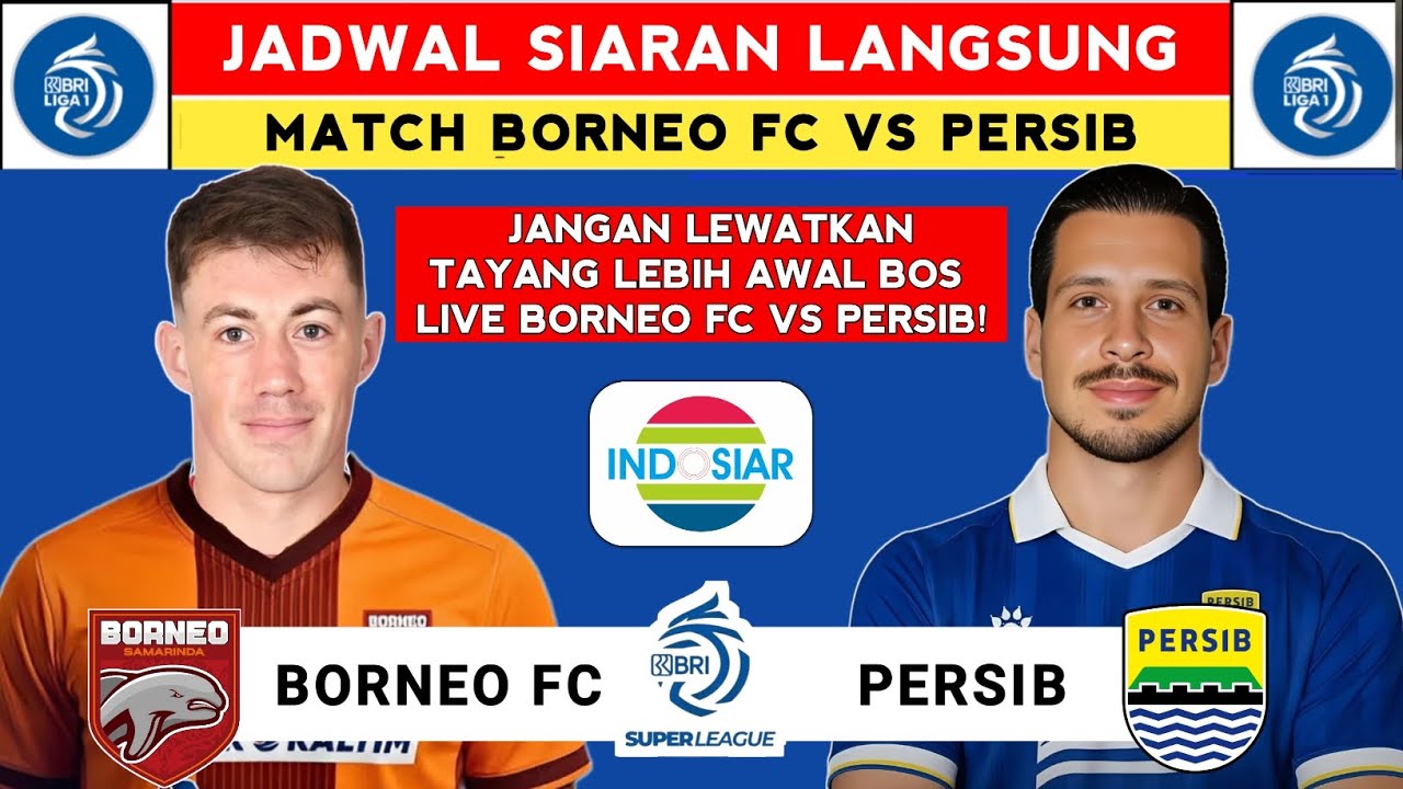 Jadwal Siaran Langsung - Jadwal Borneo FC vs Persib - Liga 1 Indonesia Live Indosiar
