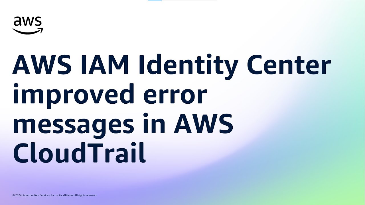 AWS IAM Identity Center improved error messages in AWS CloudTrail for provisioning issues