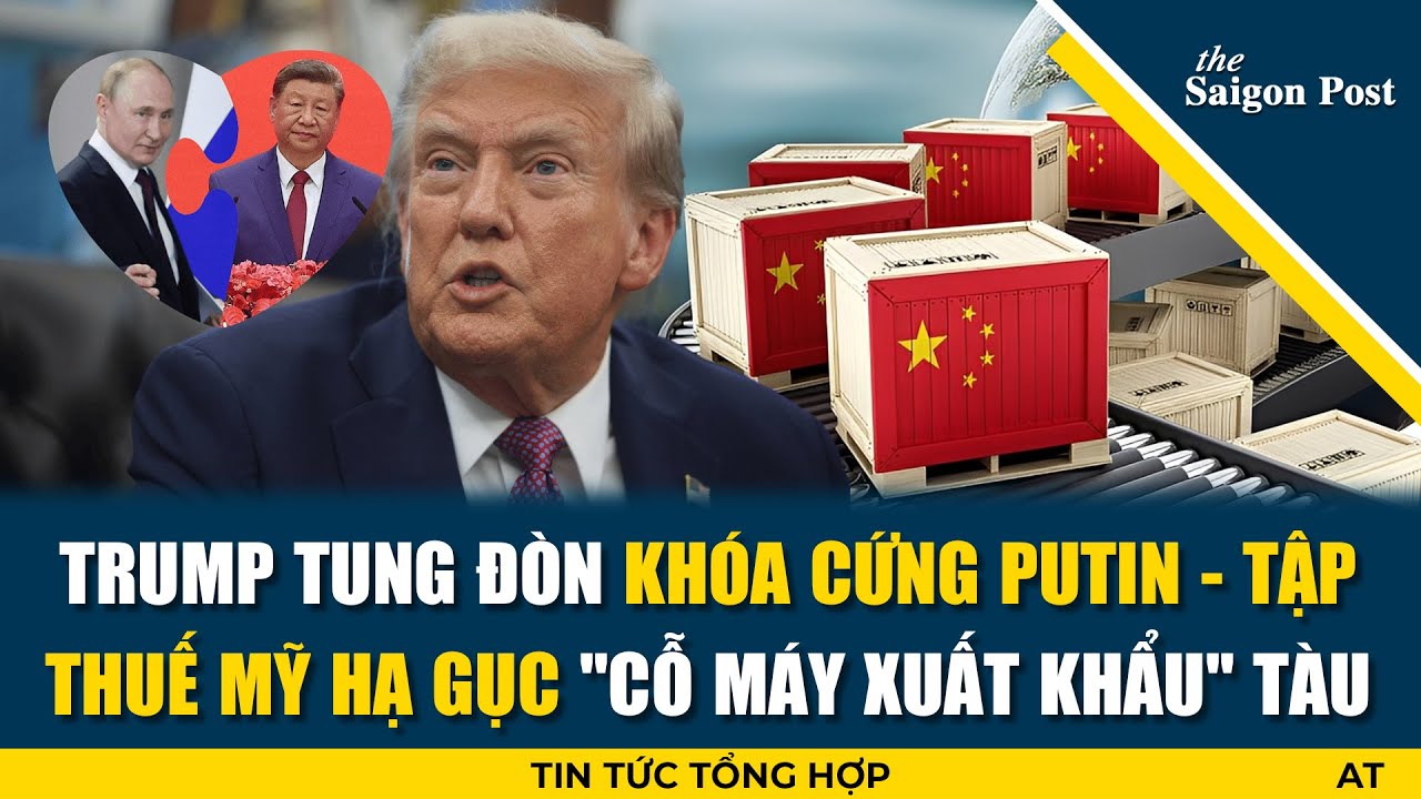 TT Trump tung hai mũi gi&aacute;p c&ocirc;ng hỗ trợ Ukraine; Xuất khẩu Trung Quốc lao dốc do thuế quan Mỹ