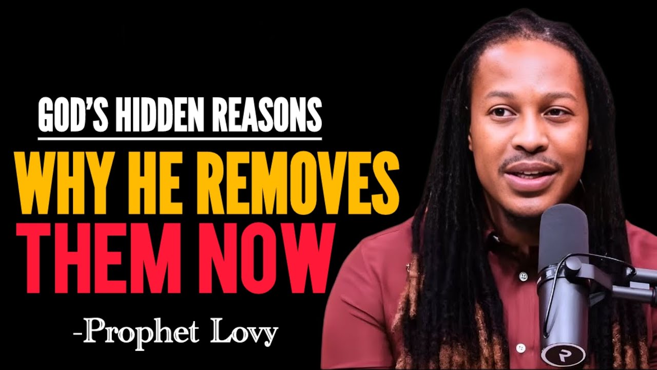 Why God Removes Some People From Your Life | Prophet Lovy