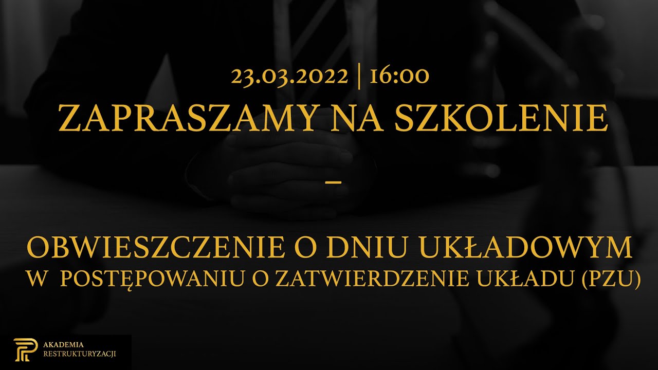 SZKOLENIE: OBWIESZCZENIE OD DNIU UKŁADOWYM W POSTĘPOWANIU O ZATWIERDZENIE UKŁADU (PZU)