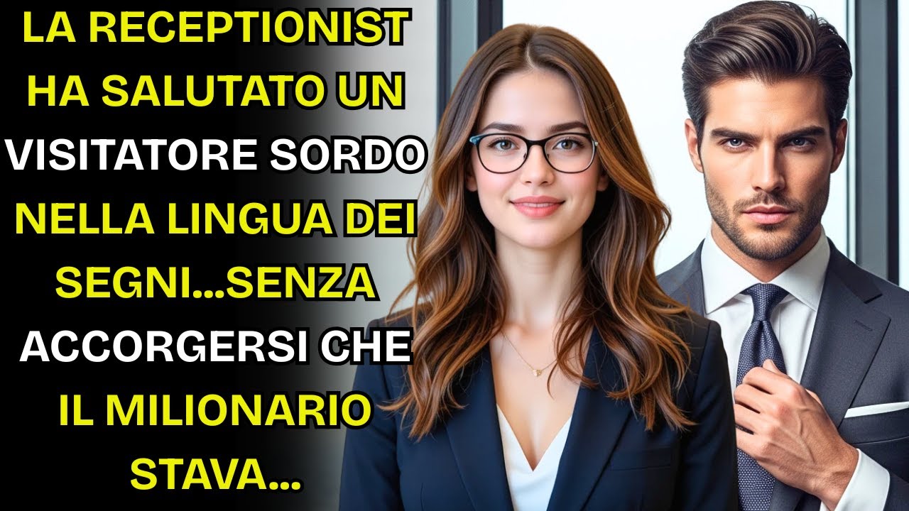 LA RECEPTIONIST SALUTÒ UN VISITATORE SORDO A SEGNI   SENZA SAPERE CHE IL MILIONARIO STAVA...