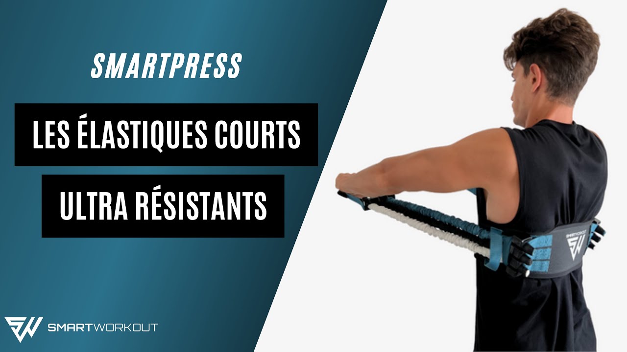 SMARTPRESS - Les élastiques courts pour cibler les PECS et le DOS !